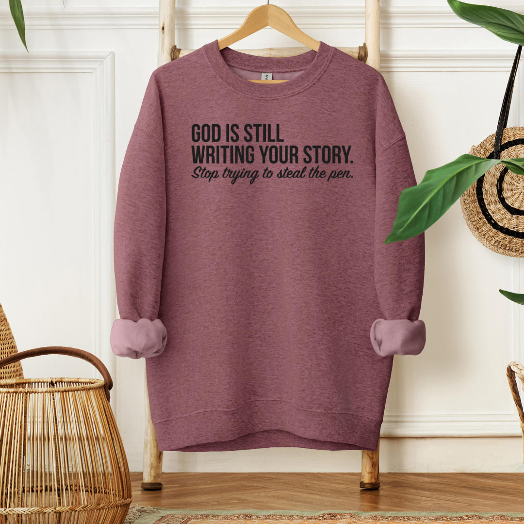 God is Still Writing Your Story Sweatshirt