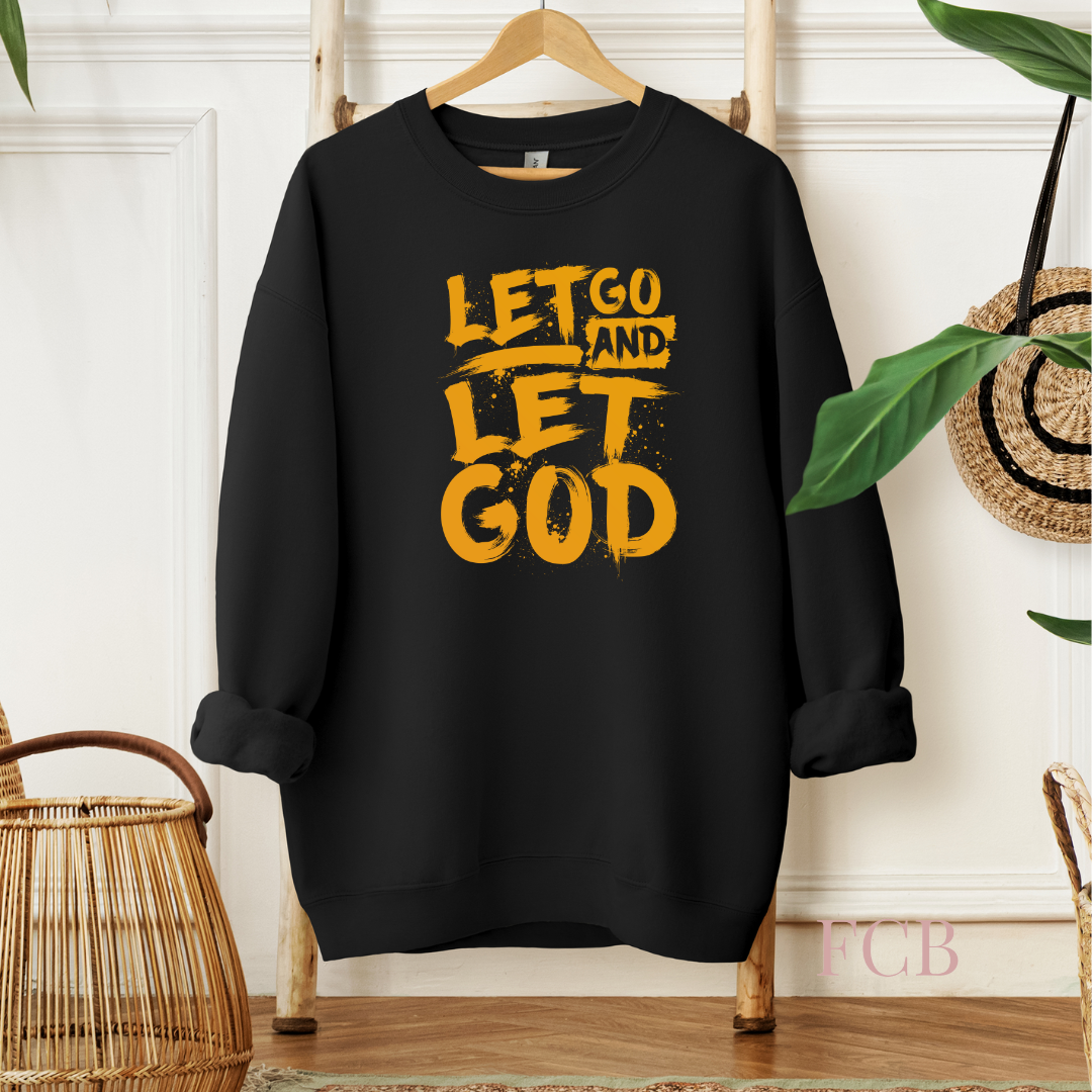 Let Go and Let God Cozy Black With Gold Lettering Sweatshirt