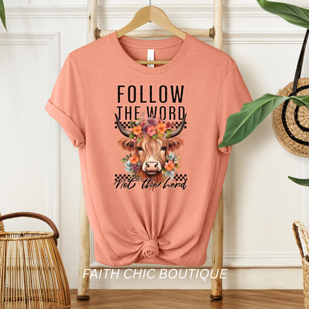 Follow the Word Not the Herd Tee