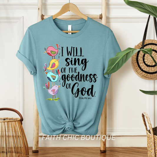 I Will Sing of the Goodness of God Tee