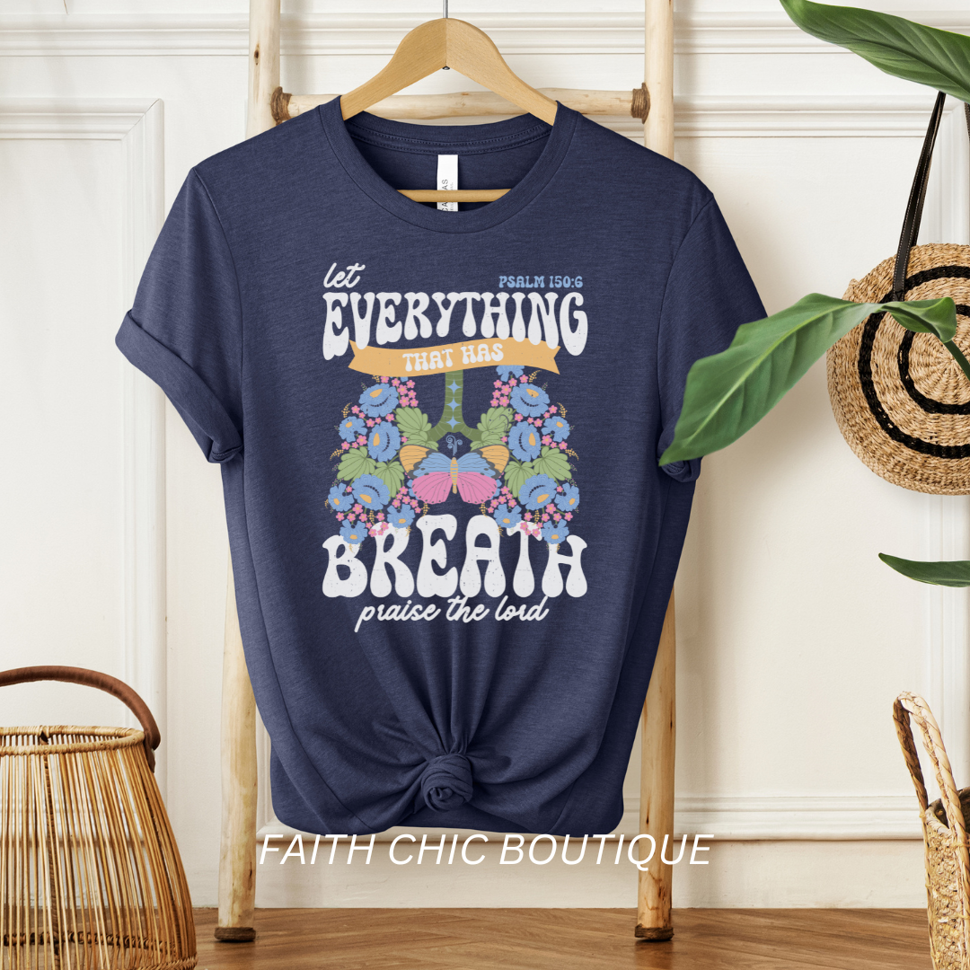 Let Everything That Has Breath praise the Lord Tee