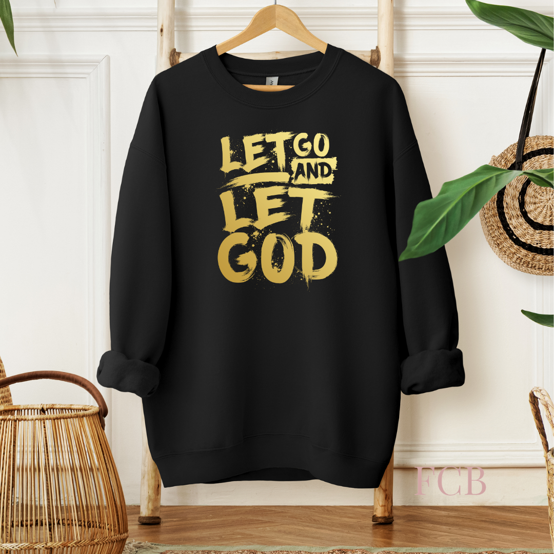 Let Go and Let God Cozy Black With Gold Metallic Lettering Sweatshirt