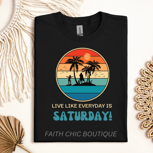 Live Everyday Like Saturday Short Sleeve T-Shirt