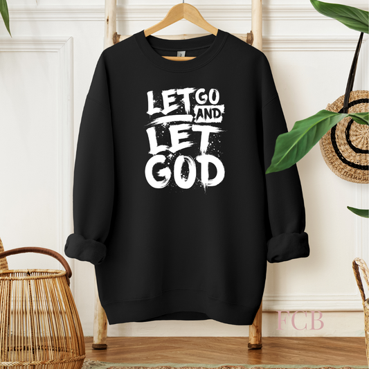 Let Go and Let God Cozy Black With White Lettering Sweatshirt