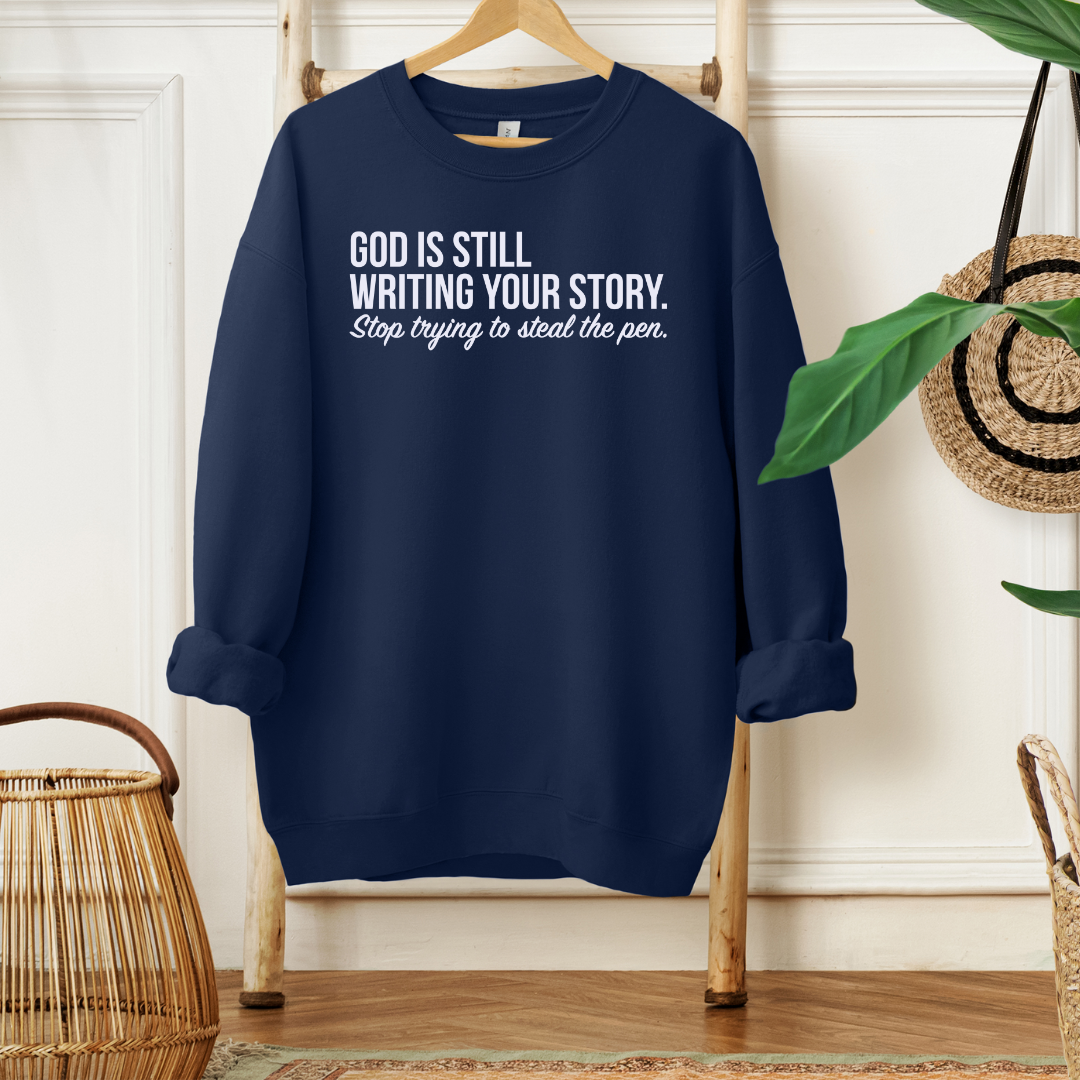 God is Still Writing Your Story Sweatshirt