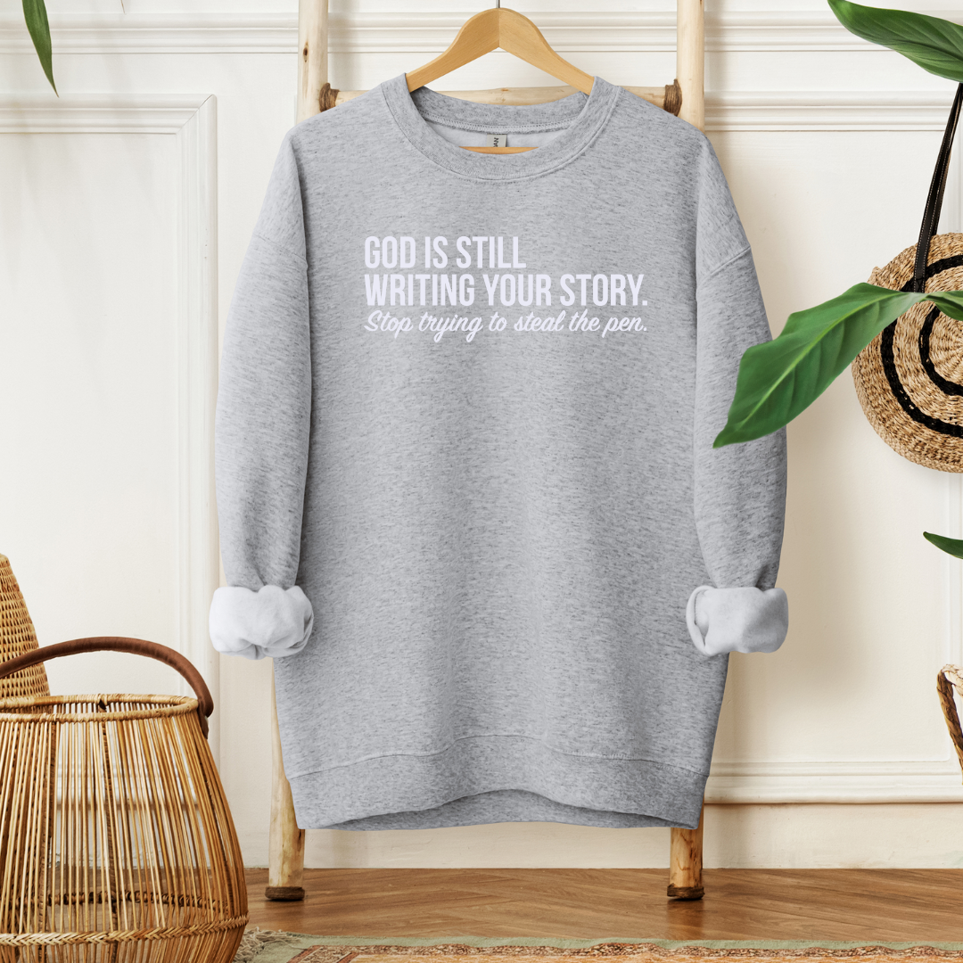 God is Still Writing Your Story Sweatshirt